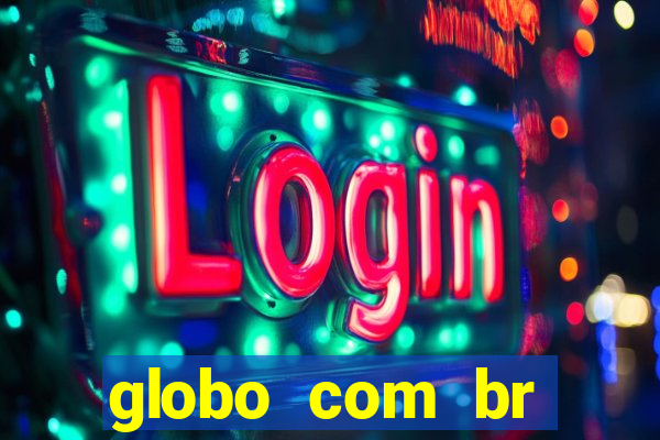 globo com br absolutamente noticias